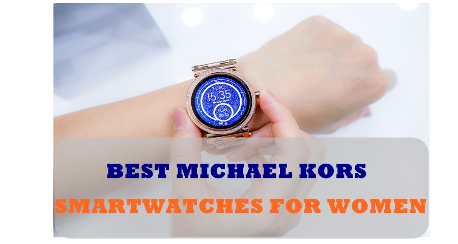Best Michael Kors Smartwatches For Women