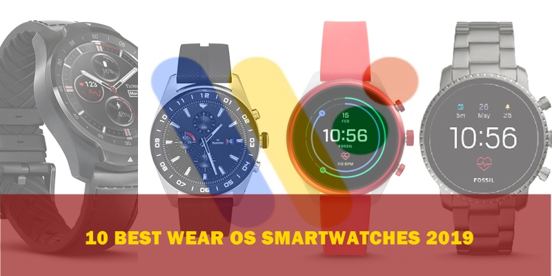 10 Best Wear OS Smartwatches 2019