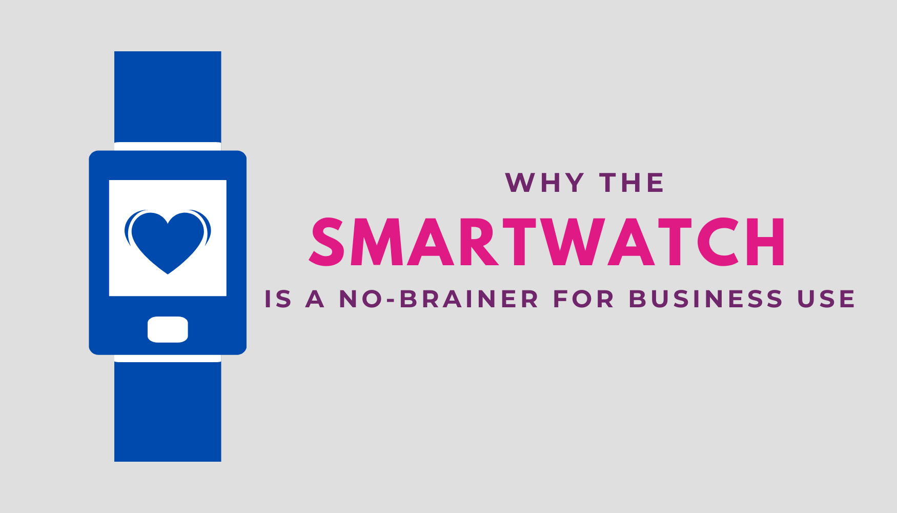 Why The Smartwatch is a No-Brainer For Business Use